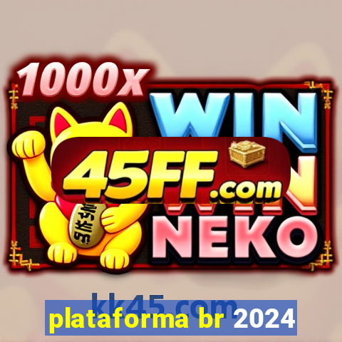 plataforma br 2024